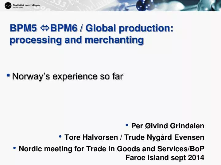 bpm5 bpm6 global production processing and merchanting