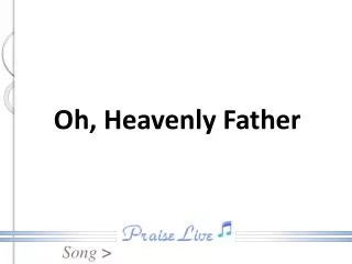 Oh, Heavenly Father