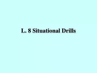 l 8 situational drills