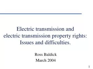 Electric transmission and electric transmission property rights: Issues and difficulties.