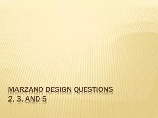 Marzano Design Questions 2, 3, and 5