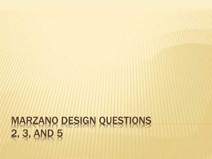 marzano design questions 2 3 and 5