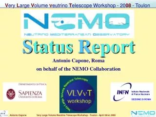 S tatus R eport Antonio Capone, Roma on behalf of the NEMO Collaboration