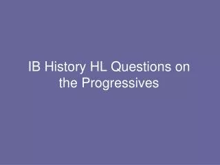 IB History HL Questions on the Progressives