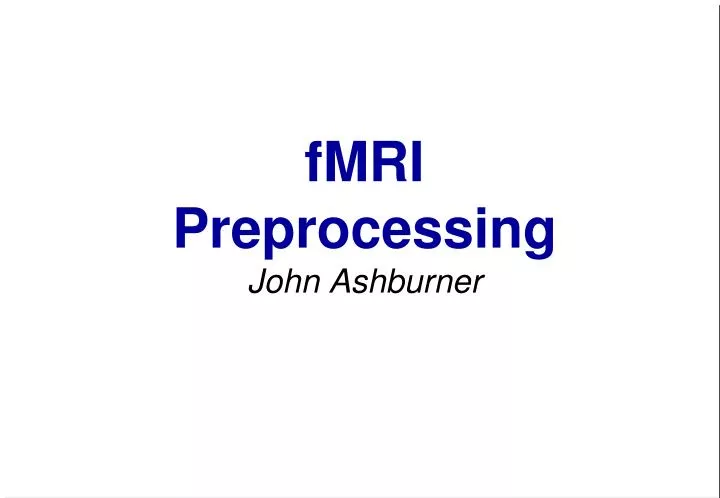fmri preprocessing john ashburner