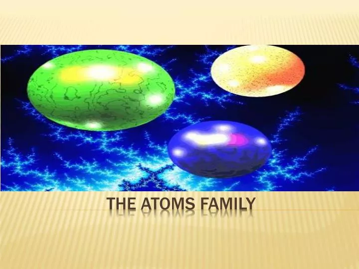 the atoms family