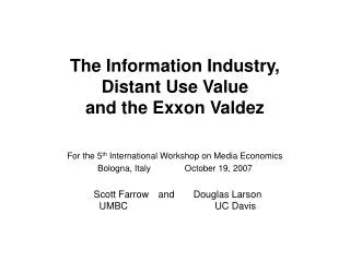 The Information Industry, Distant Use Value and the Exxon Valdez