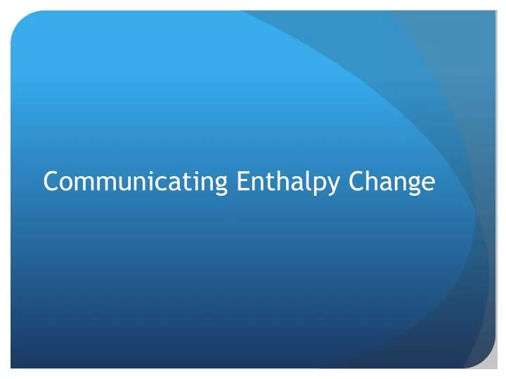 communicating enthalpy change