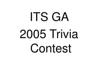 ITS GA 2005 Trivia Contest