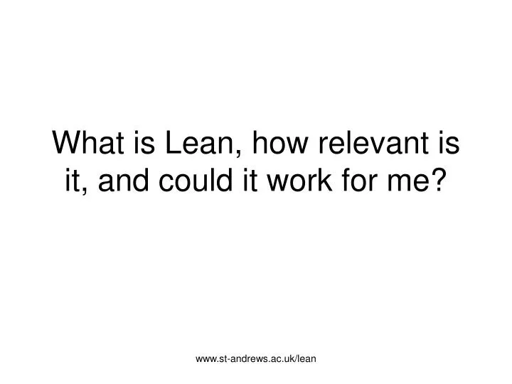 what is lean how relevant is it and could it work for me