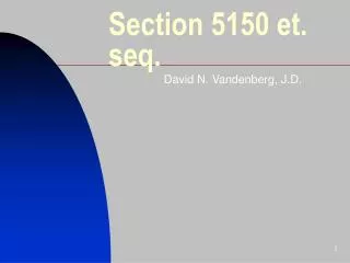 Section 5150 et. seq.