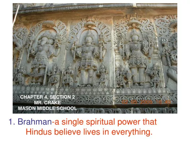 1 brahman a single spiritual power that hindus believe lives in everything