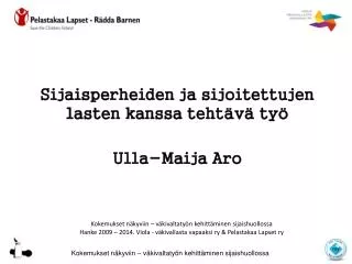 sijaisperheiden ja sijoitettujen lasten kanssa teht v ty ulla maija aro