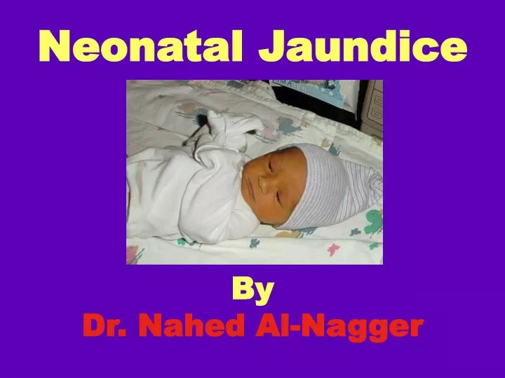 neonatal jaundice by dr nahed al nagger