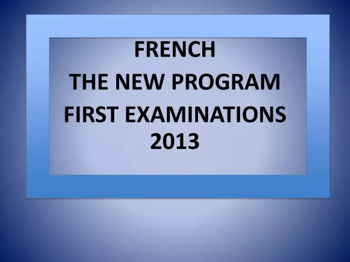 french the new program first examinations 2013
