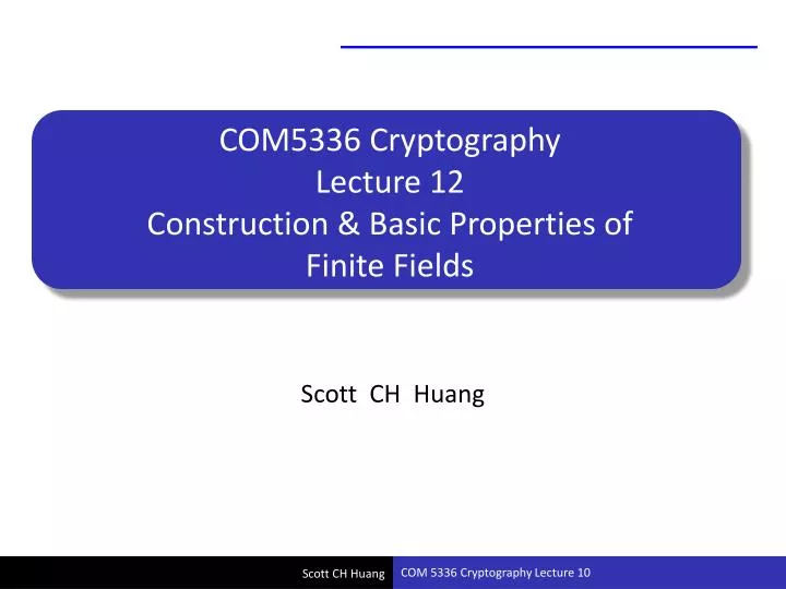com5336 cryptography lecture 12 construction basic properties of finite fields