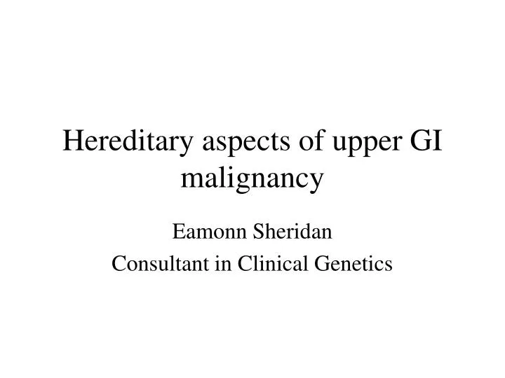 hereditary aspects of upper gi malignancy