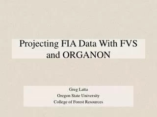 Projecting FIA Data With FVS and ORGANON