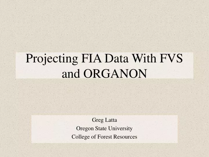 projecting fia data with fvs and organon