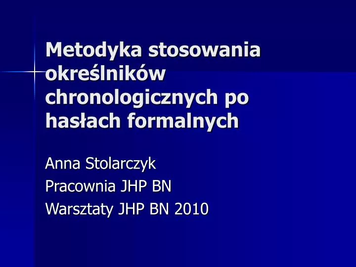 metodyka stosowania okre lnik w chronologicznych po has ach formalnych