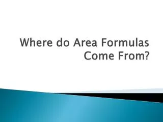 Where do Area Formulas Come From?