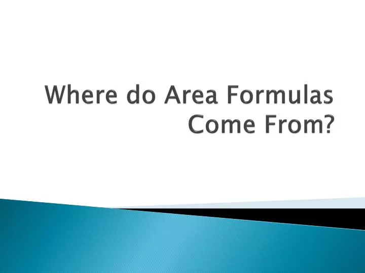 where do area formulas come from