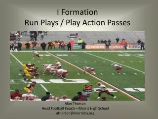 I Formation Run Plays / Play Action Passes