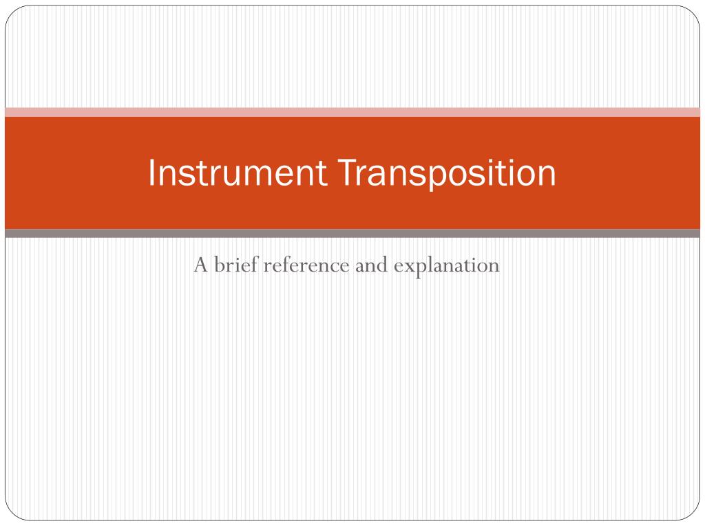 PPT - Instrument Transposition PowerPoint Presentation, free download ...