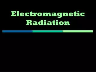 Electromagnetic Radiation