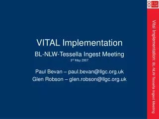 VITAL Implementation BL-NLW-Tessella Ingest Meeting 3 rd May 2007