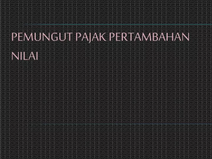 pemungut pajak pertambahan nilai