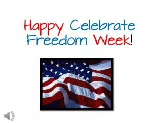 Happy Celebrate Freedom Week !