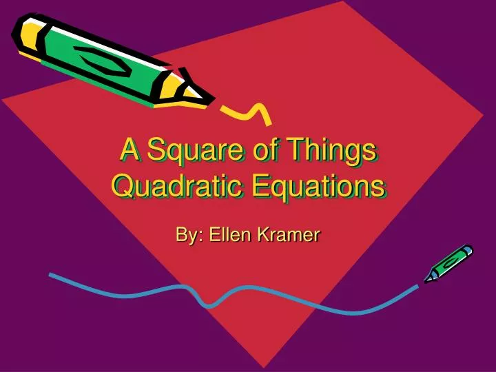 a square of things quadratic equations