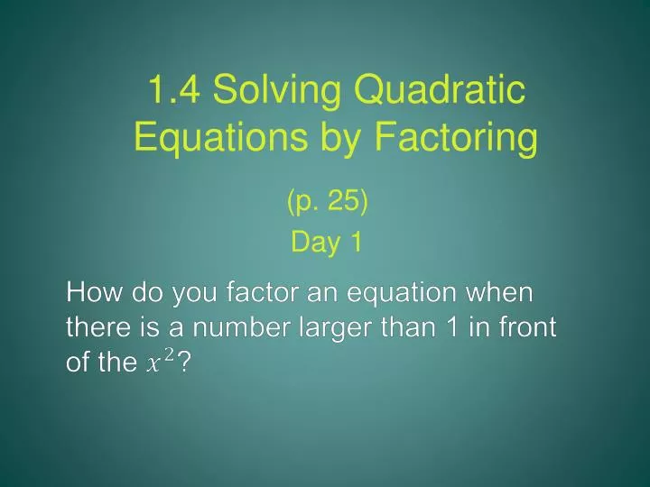 1 4 solving quadratic equations by factoring