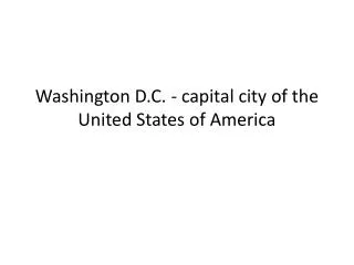 Washington D.C. - capital city of the United States of America