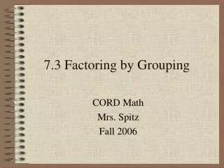 7.3 Factoring by Grouping