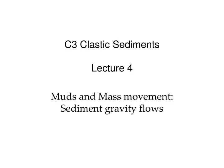 c3 clastic sediments lecture 4