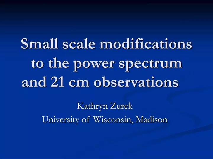 small scale modifications to the power spectrum and 21 cm observations