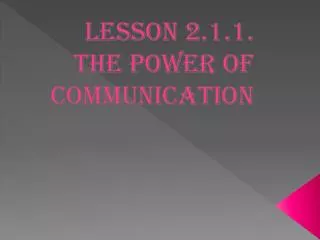 Lesson 2.1.1. The Power of Communication