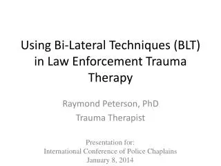 Using Bi-Lateral Techniques (BLT) in Law Enforcement Trauma Therapy