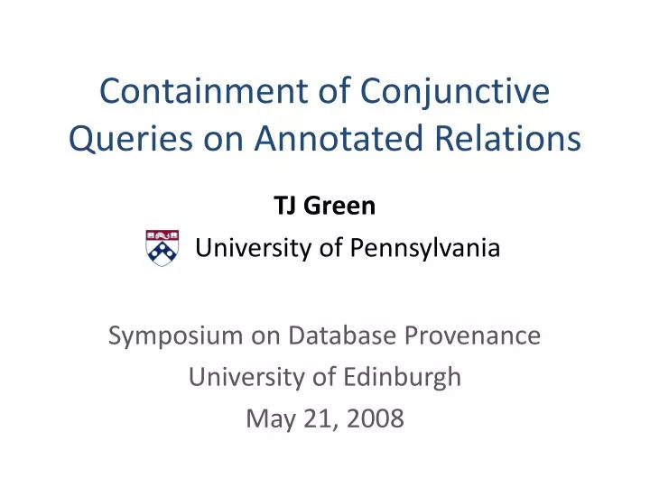 containment of conjunctive queries on annotated relations tj green university of pennsylvania