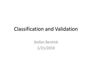 Classification and Validation