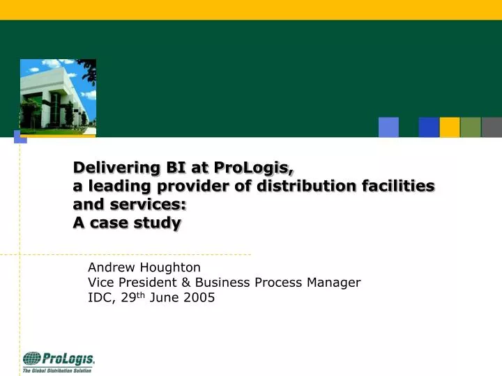 delivering bi at prologis a leading provider of distribution facilities and services a case study