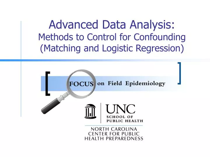 advanced data analysis methods to control for confounding matching and logistic regression