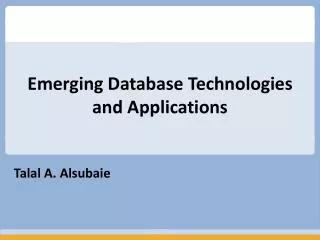 Emerging Database Technologies and Applications
