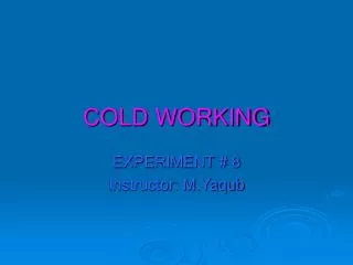 COLD WORKING