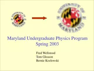 Maryland Undergraduate Physics Program Spring 2003