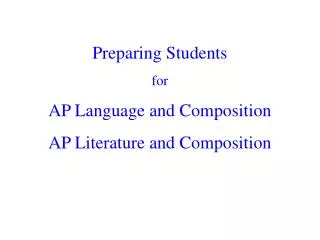 Preparing Students for AP Language and Composition AP Literature and Composition