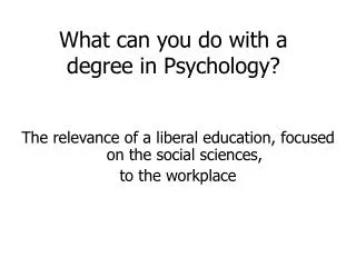 W hat can you do with a degree in Psychology?