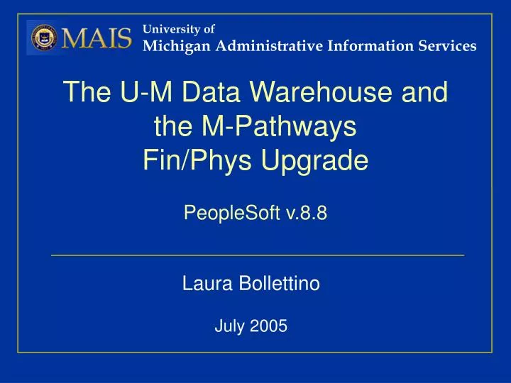the u m data warehouse and the m pathways fin phys upgrade peoplesoft v 8 8